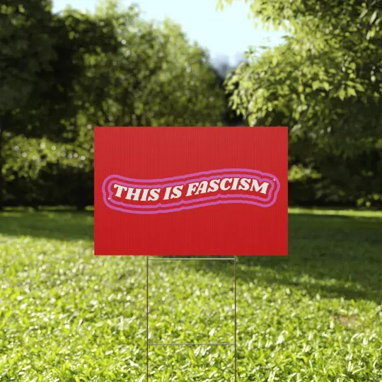 Discover This Is Fascism Anti Trump Deport The Racists Fight Oligrachy Yard Sign