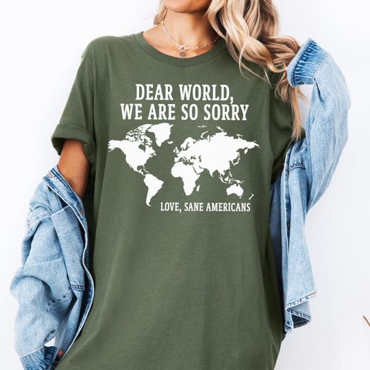 Discover Dear World We Are So Sorry Love Sane Americans Shirt, Equal Rights Tee