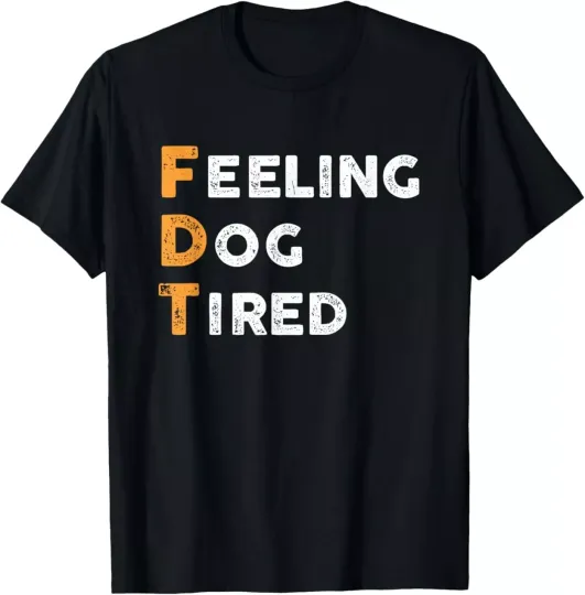 Discover Feeling Dog Tired Funny Dog T-Shirt