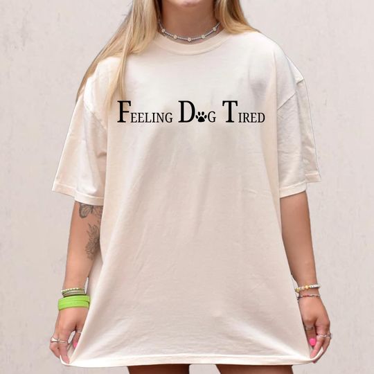 Discover Feeling Dog Tired Shirt, Vintage Unisex Funny Shirt, Gift Meme Shirt
