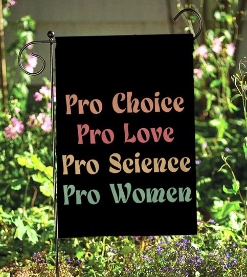 Discover Pro Women Pro Choice Yard Flag, Pro Love Pro Science Garden Flag