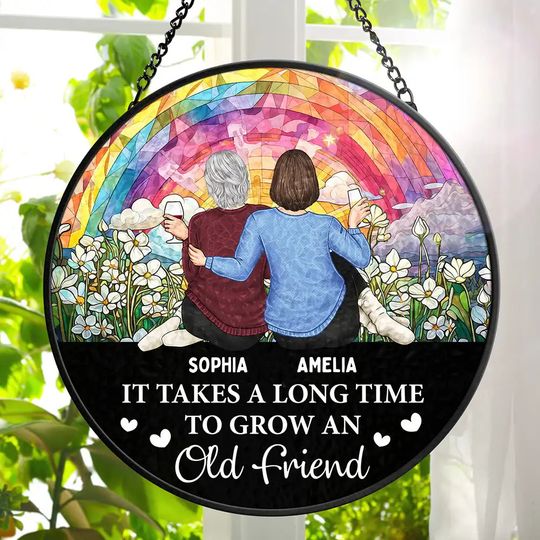 Discover It Takes A Long Time To Grow An Old Friend Friendship - Personalized Stained Glass Window Hanging Suncatcher