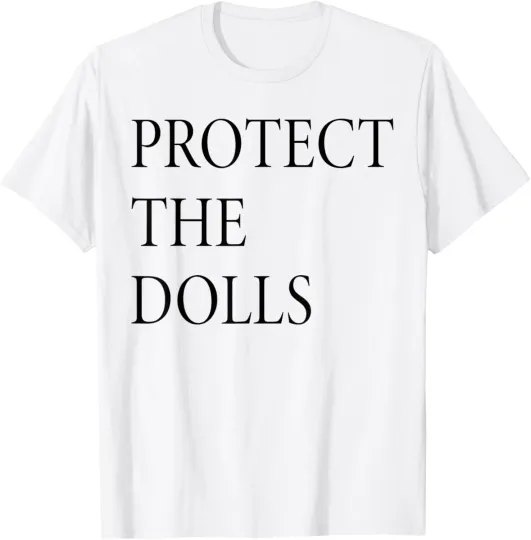Discover Feminist, Gender Equality, Human Rights - Protect The Dolls T-Shirt