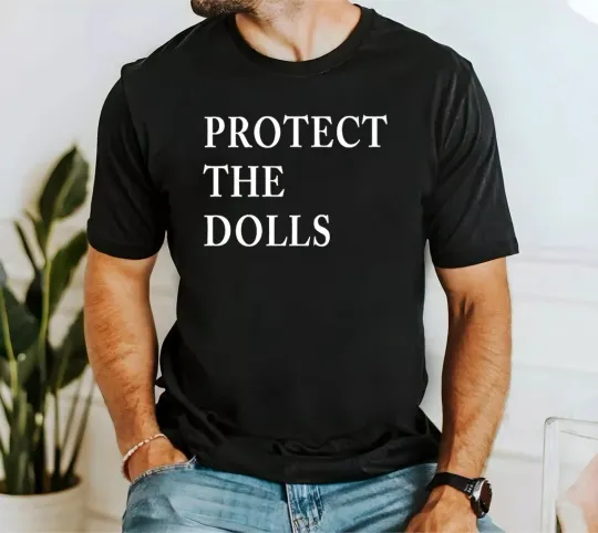 Discover Protect The Dolls Equality T-Shirt Full Size Unisex