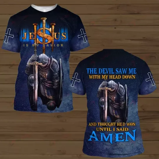 Discover The Devil Saw Me With My Head Down Knight Christian God Jesus 3D T- SHIRT