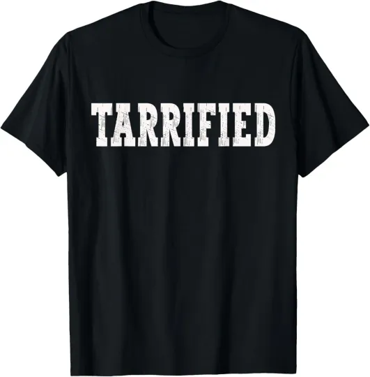 Discover Tarrified Tees Funny Political Tarrified T-Shirt