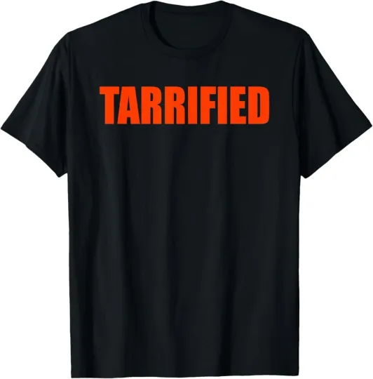 Discover Tarrified Funny Political T-Shirt