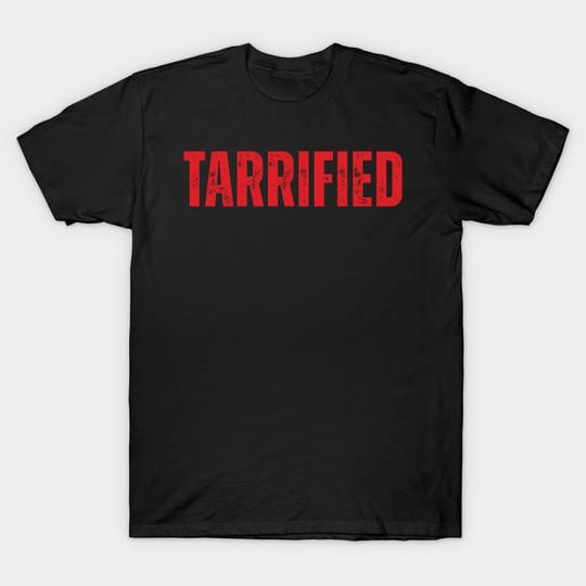 Discover Tarrified - Anti-Trump Protests - T-Shirt