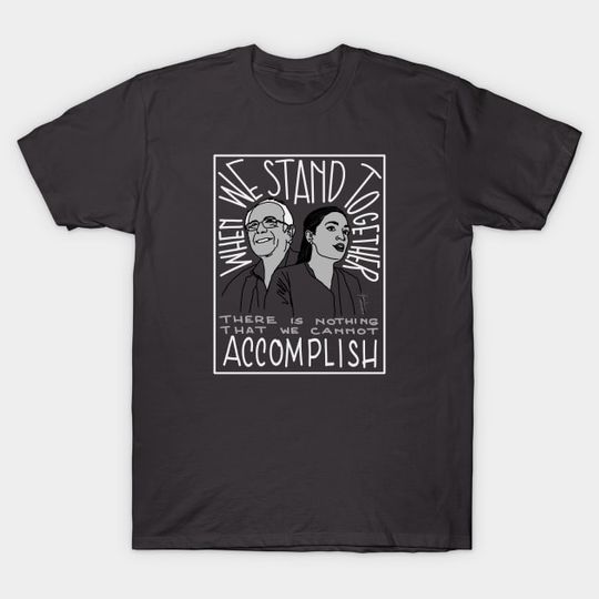 Discover Bernie Sanders and AOC stand together - Aoc Bernie - T-Shirt