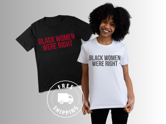 Discover Black Women Were Right Shirt or Shirt, Social justice, Equal opportunity, Human rights