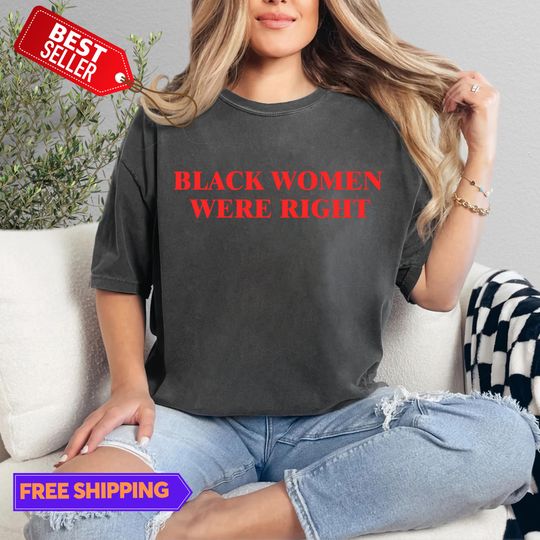 Discover Black Women Were Right Womens T-shirt, Tariffied Shirt, Protest Shirt, Anti Trump Shirt
