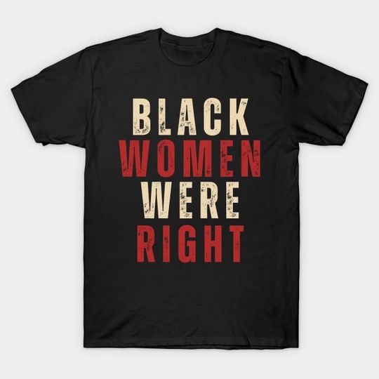Discover Black Women Were Right Womens T-shirt, Tariffied Shirt, Protest Shirt, Anti Trump Shirt