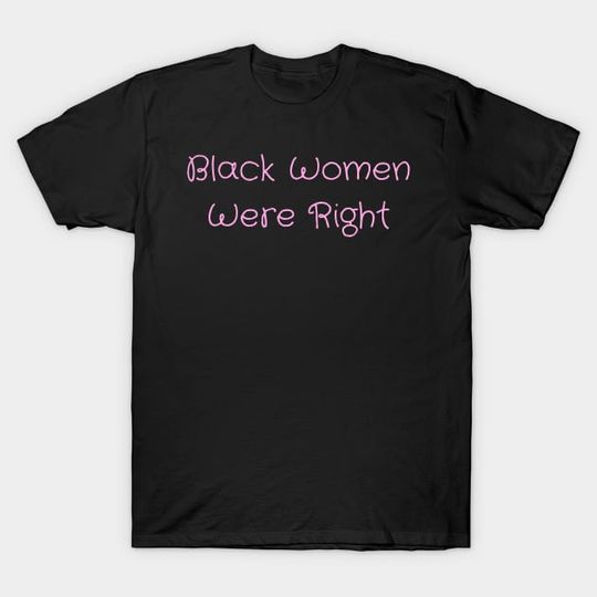 Discover Black Women Were Right Womens T-shirt, Tariffied Shirt, Protest Shirt, Anti Trump Shirt