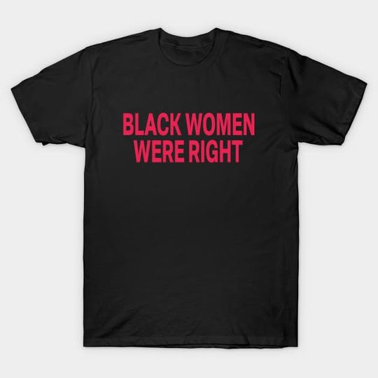 Discover Black Women Were Right Womens T-shirt, Tariffied Shirt, Protest Shirt, Anti Trump Shirt