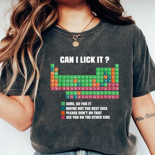 Discover Can I Lick It Periodic Table T Shirt, periodic table Shirts, funny chemistry Shirts
