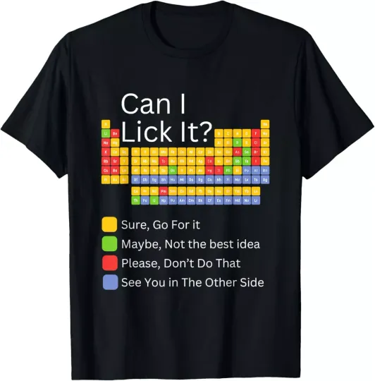 Discover Can I Lick It Funny 100 days of School Periodic Table T-Shirt