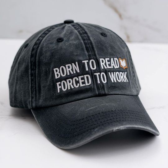 Discover Embroidered Born To Read Books Forced To Work Hat, Book Lover Cap for Bookworms