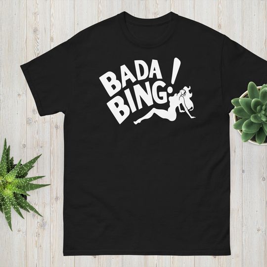 Discover New Bada Bing T-Shirt Men's Women's - Gangster Mafia Sopranos Funny Shirt