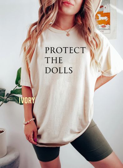 Discover Protect The Dolls Shirt  Feminist Comfort Colors Tee