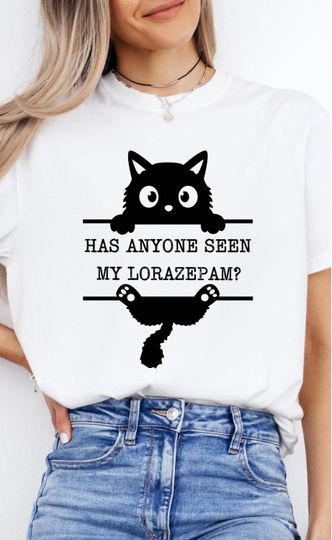 Discover Has Anyone Seen my Lorazepam T-shirt, Lorazepam Meme Shirt