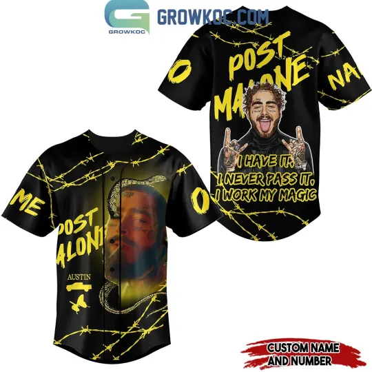 Discover Personalized Post Malone I Have It I Work My Magic Baseball Jersey