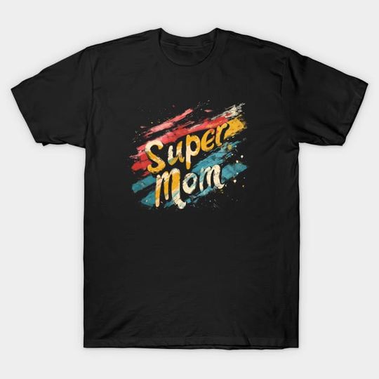 Discover Super Mom - Mothers Day - T-Shirt