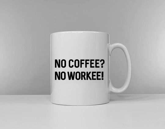 Discover No Coffee No Workee Coffee Mug - Funny Work Boss Colleague Coffee Mug