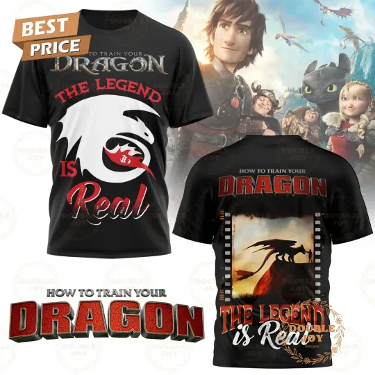 Discover How To Train Your Dragon 2025 The Legend Is Real 3D T-Shirt Gift For Fans Dad mo