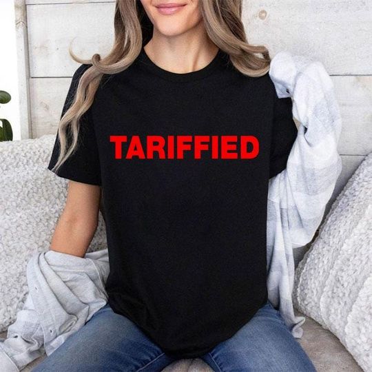 Discover Tariffied Tariff Terrified T Shirt