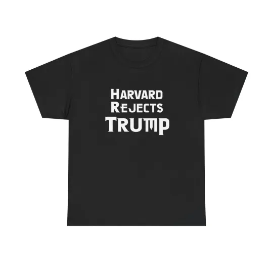 Discover Harvard Rejects Trump Tee, Political Statement Shirt, Unisex Cotton T-Shirt,