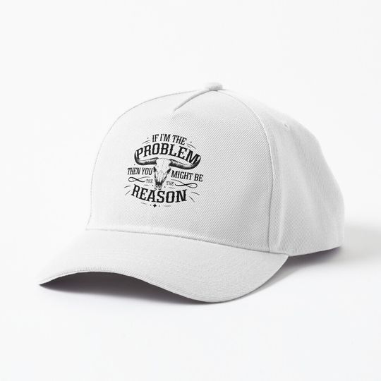 Discover If I'm The Problem Then You Might Be The Reason 2 Baseball Cap, Country Music Cap