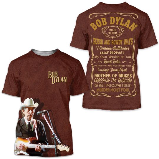 Discover Bob Dylan 2025 Tour Rough And Rowdy Ways 3D T-Shirt