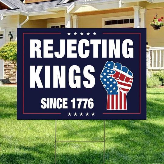 Discover Rejecting Kings Since 1776 Protest Yard Sign, Anti-Trump Protest Yard Sign