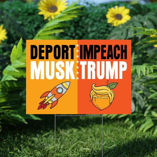 Discover Impeach Trump Deport Musk Yard Sign, Protest Sign, Anti Trump Yard Sign