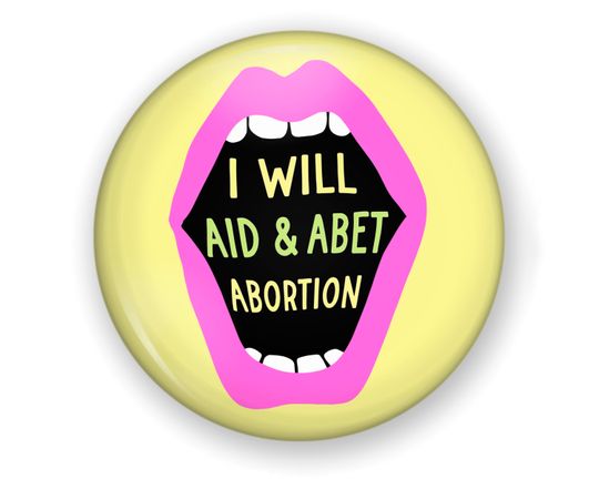 Discover I Will Aid and Abet Abortions Pin Buttons, Pro Choice Pin Buttons