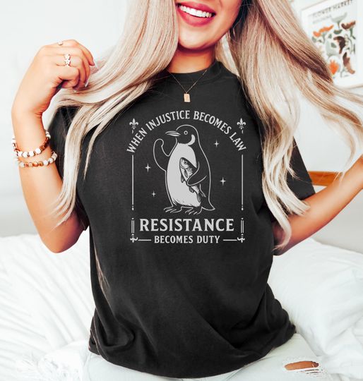 Discover When Injustice Becomes Law Resistance Becomes Duty Shirt, Feminist Resistance Shirt