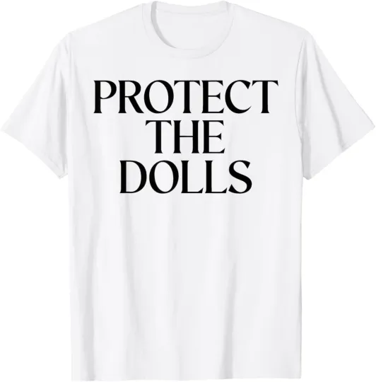 Discover Protect The Dolls T-Shirt