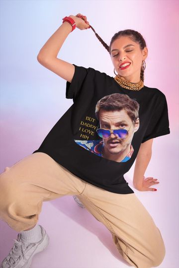 Discover But Daddy I Love Him Pedro Pascal Shirt