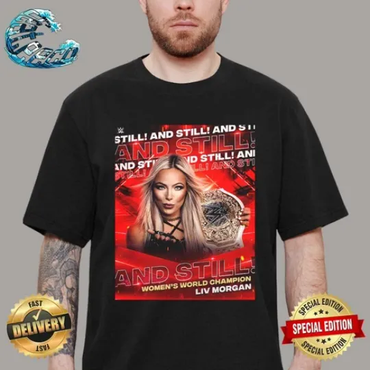 Discover New Liv Morgan And Still Wrestling Entertainment T-Shirt