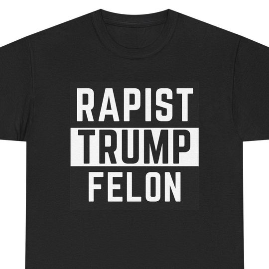 Discover Trump Rapist Felon Shirt, Trump Protest Tee, Activist Apparel, Anti-Trump Shirt, Resist Clothing, Impeachment Top