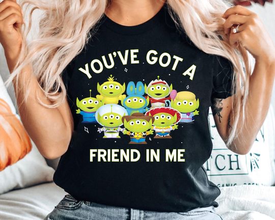 Discover Aliens toy stories You've Got A Friend In Me Shirt, Disneyyy toy stories Birthday Party Gift