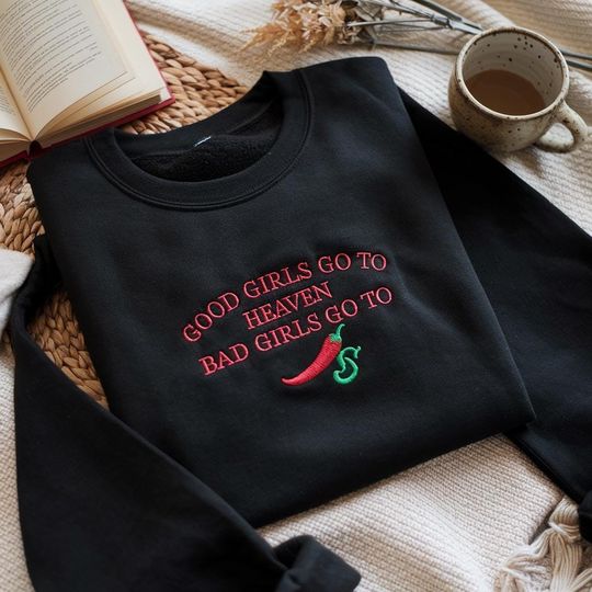 Discover Embroidered Good Girls Go to Heaven, Bad Girls Go to Chili's Sweatshirt, Chili Pepper Sweater