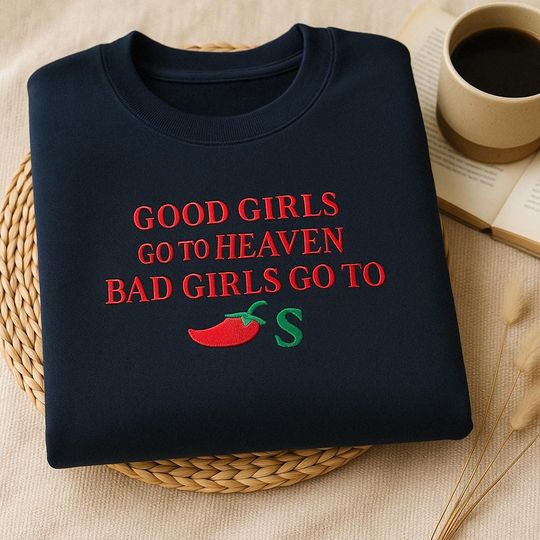 Discover Embroidered Good Girls Go to Heaven, Bad Girls Go to Chili's Sweatshirt, Chili Pepper Sweater