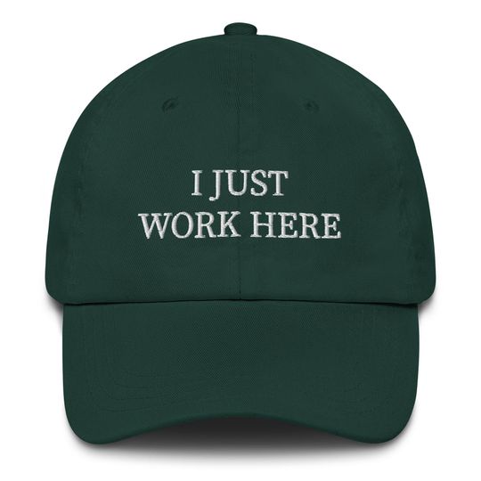 Discover I Just Work Here Embroidered Cap