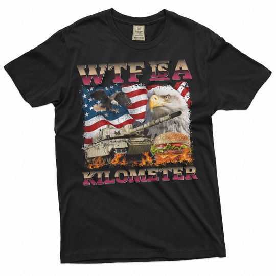 Discover Men's Funny 4th of July WTF is a Kilometer T-shirt sarcastic sarcasm fourth patriotic USA flag tee shirt