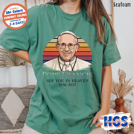 Discover Comfort Colors Pope Francis See You In Heaven T-Shirt, Pray for Pope Francis Shirt