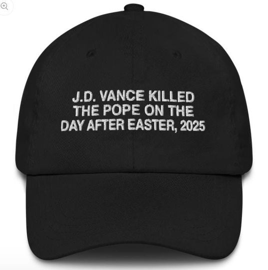 Discover JD Vance Killed The Pope On The Day After Easter Dad Hat
