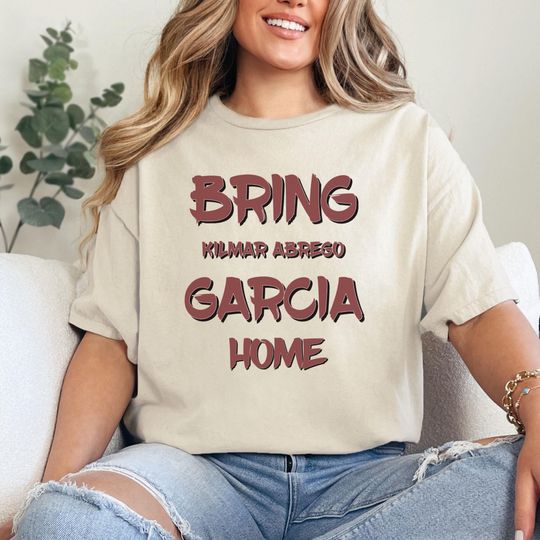 Discover Bring Kilmar Abrego Garcia Home Shirt, Human Rights Shirt, Protest T-Shirt
