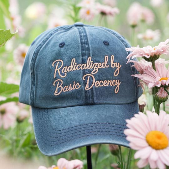 Discover Embroidered Radicalized by Basic Decency Hat, Social Justice Activism Hat, Gift for Socialist