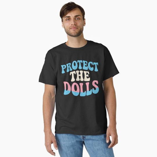 Discover Protect The Dolls, Funny Quote Protect The Dolls T-Shirt